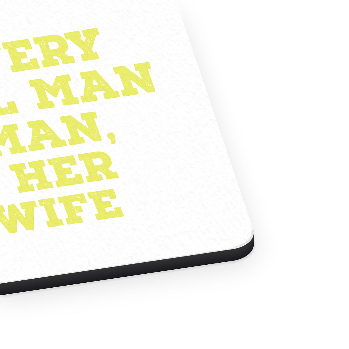 Behind Every Successful Man is a Woman mouse pad, close-up of the fabric surface and rubber edge