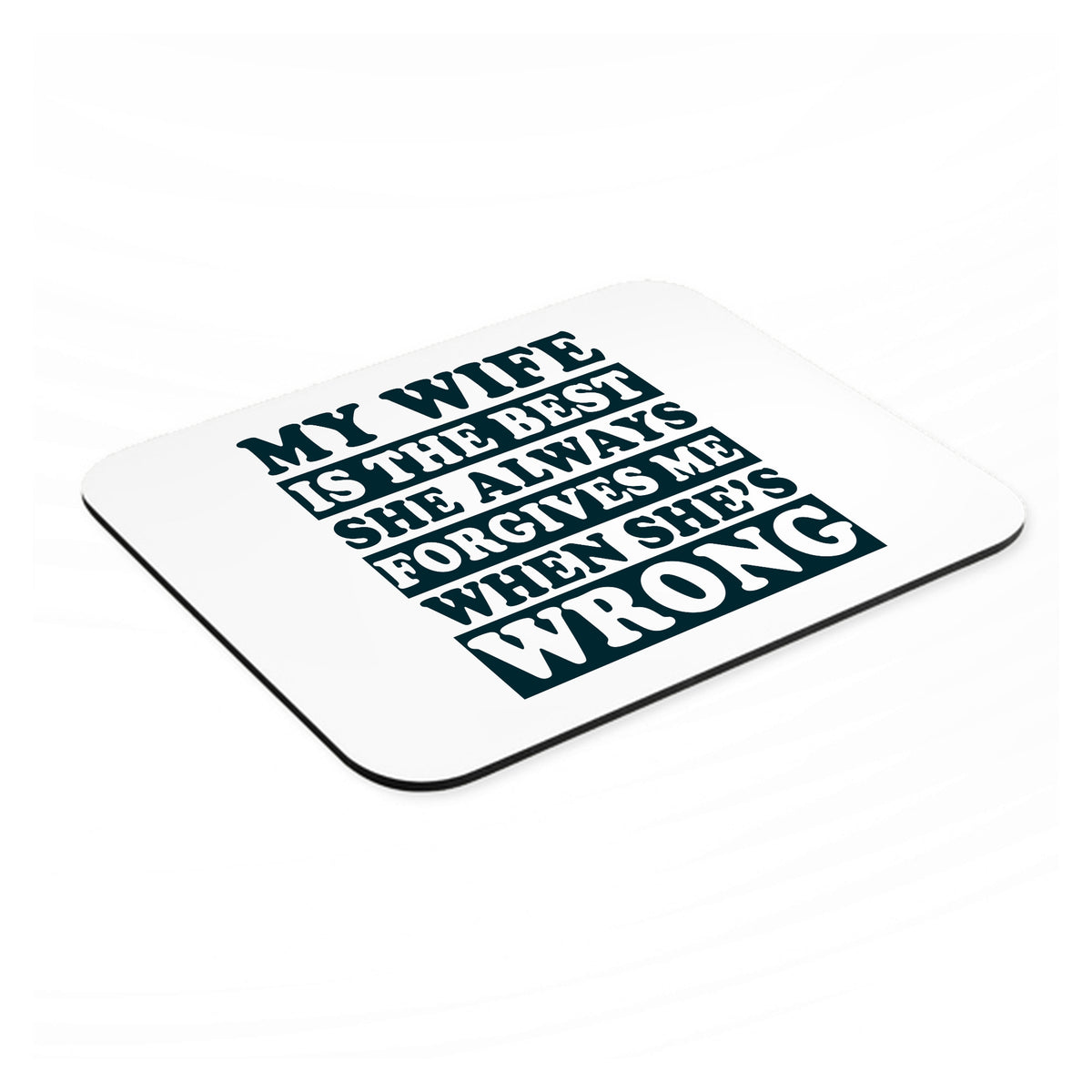My Wife Is the Best Always Forgives Me mouse pad, angled view showing the 1/4 inch thick base