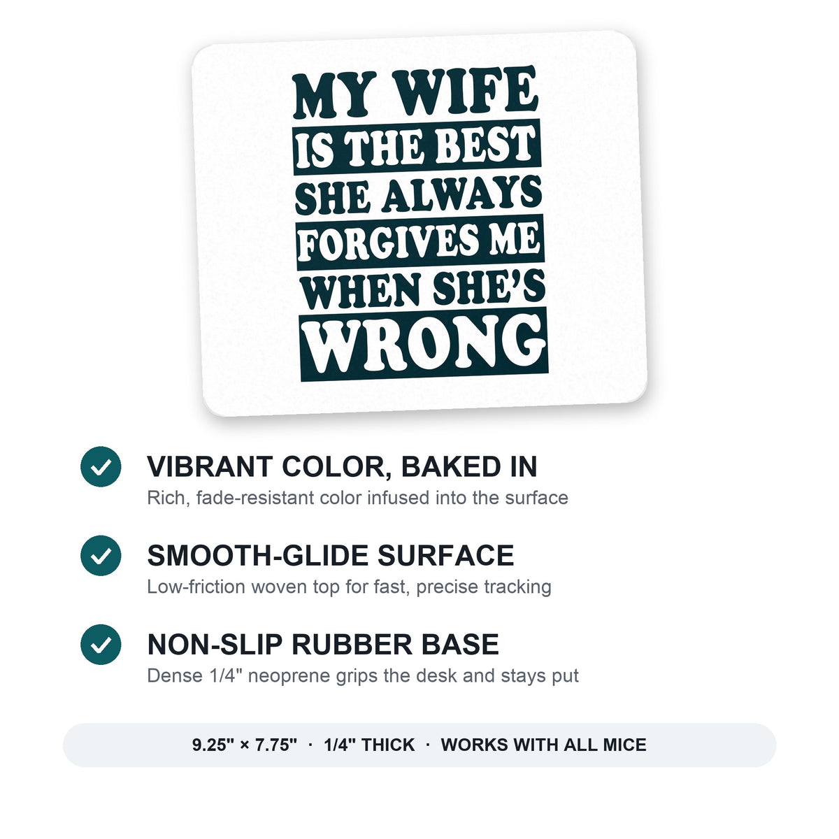 My Wife Is the Best Always Forgives Me mouse pad: vibrant color, smooth-glide surface, non-slip rubber base, 9.25 x 7.75 inches