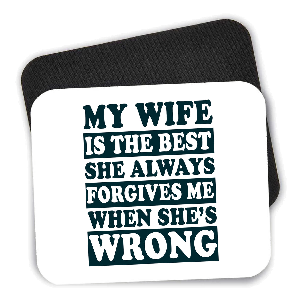 My Wife Is the Best Always Forgives Me mouse pad shown with its black non-slip rubber underside