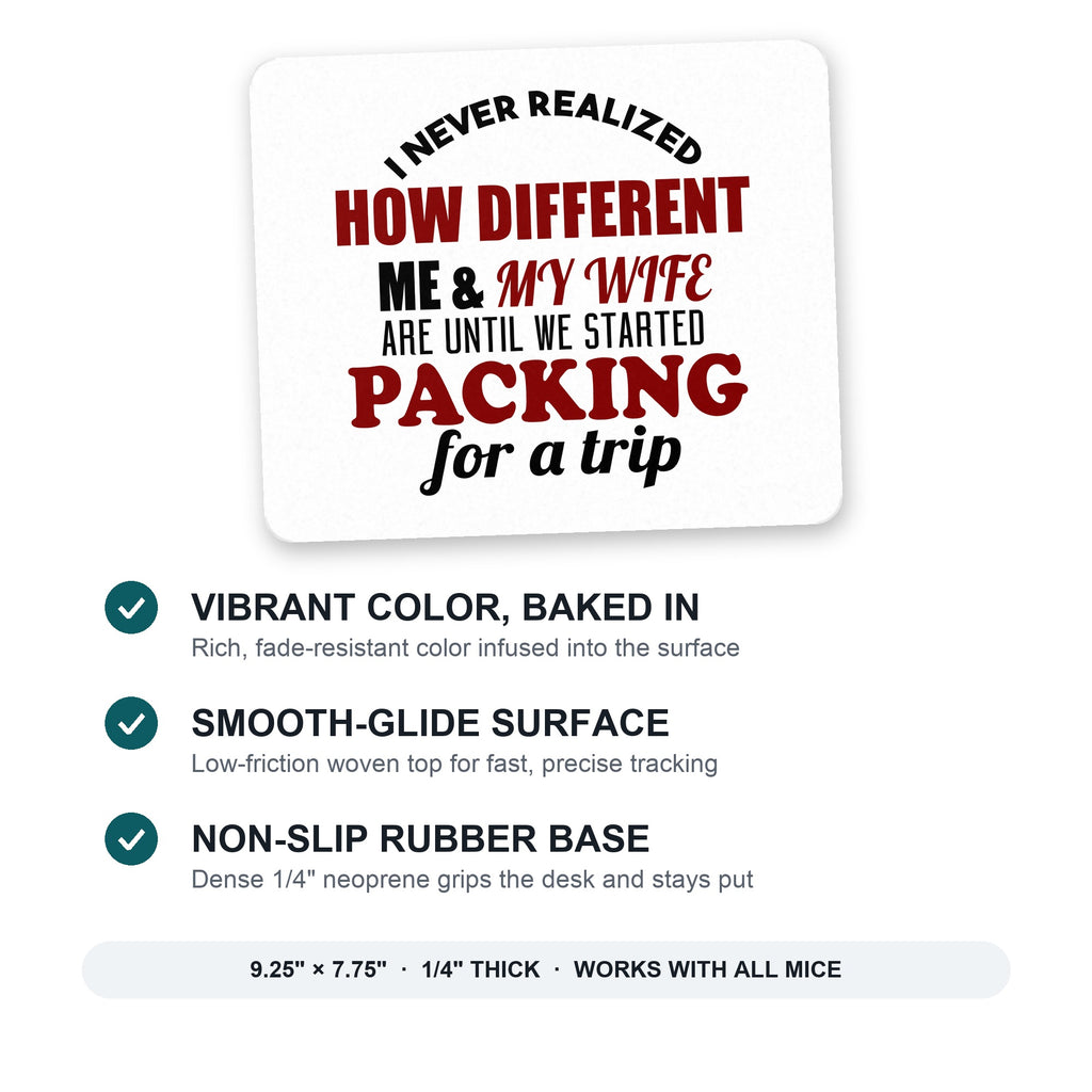 Never Realized How Different Packing For Trip mouse pad: vibrant color, smooth-glide surface, non-slip rubber base, 9.25 x 7.75 inches