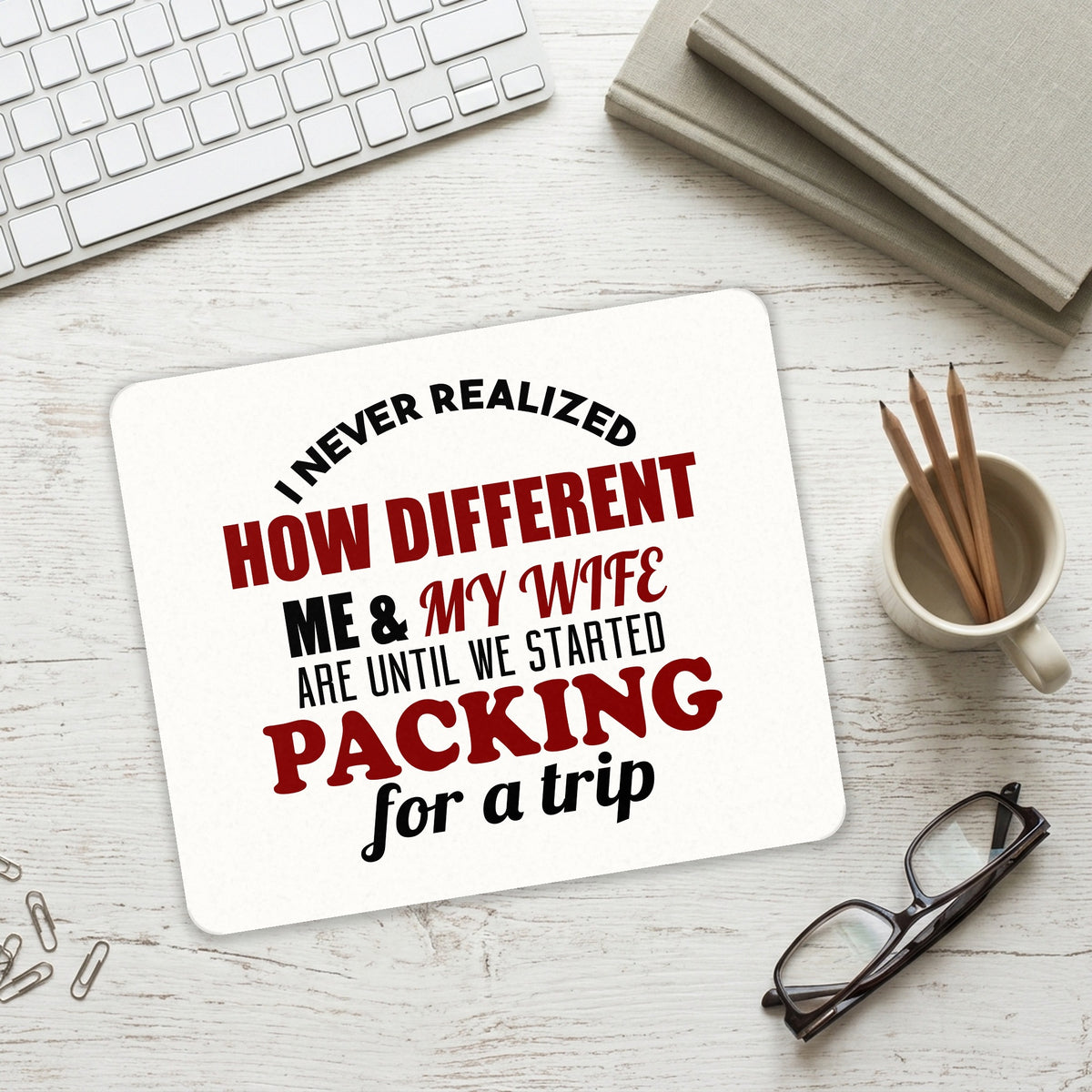 Never Realized How Different Packing For Trip mouse pad on a desk with a keyboard