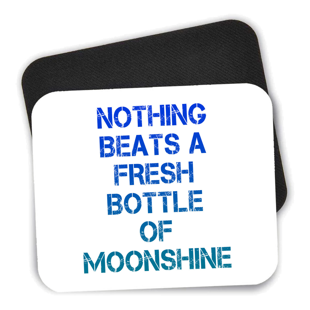 Nothing Beats a Fresh Bottle of Moonshine mouse pad shown with its black non-slip rubber underside