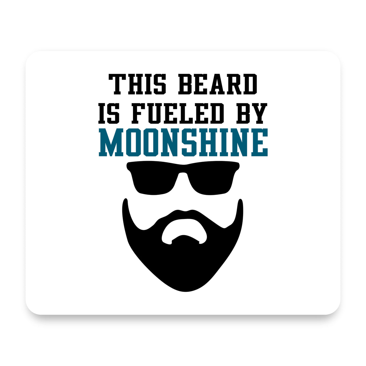 This Beard is Fueled by Moonshine mouse pad, front view