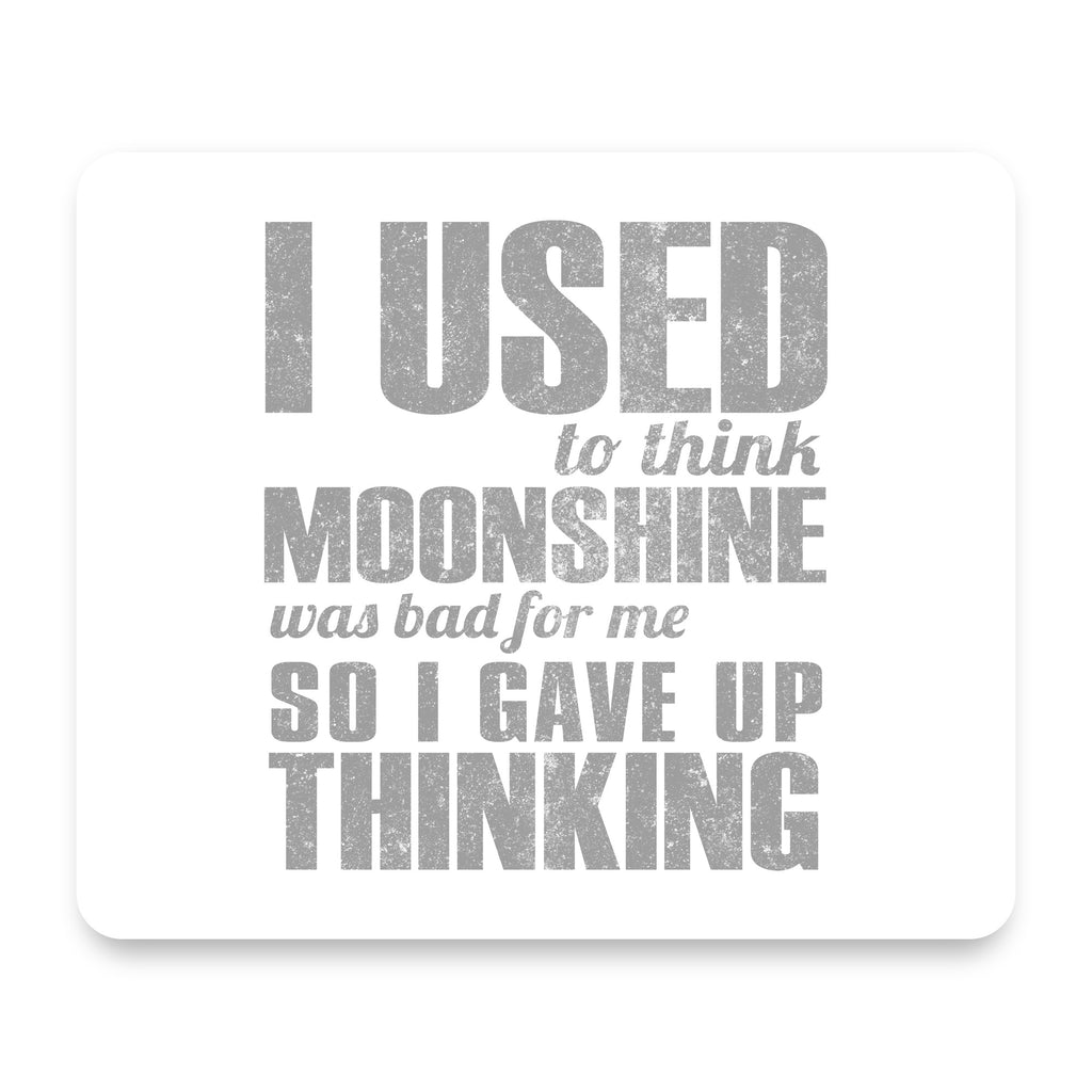 I Used to Think Moonshine Was Bad For Me mouse pad, front view