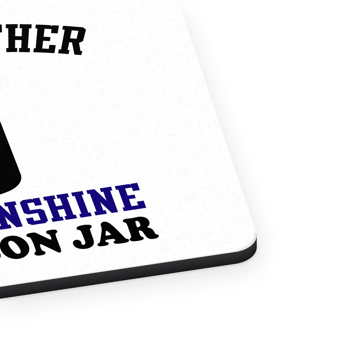 We Go Together Like Moonshine in a Mason Jar mouse pad, close-up of the fabric surface and rubber edge