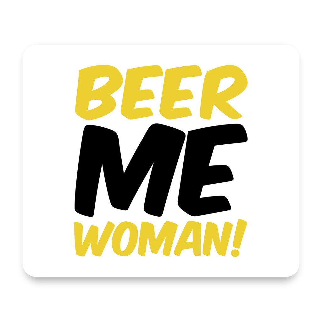 Beer Me Woman! mouse pad, front view