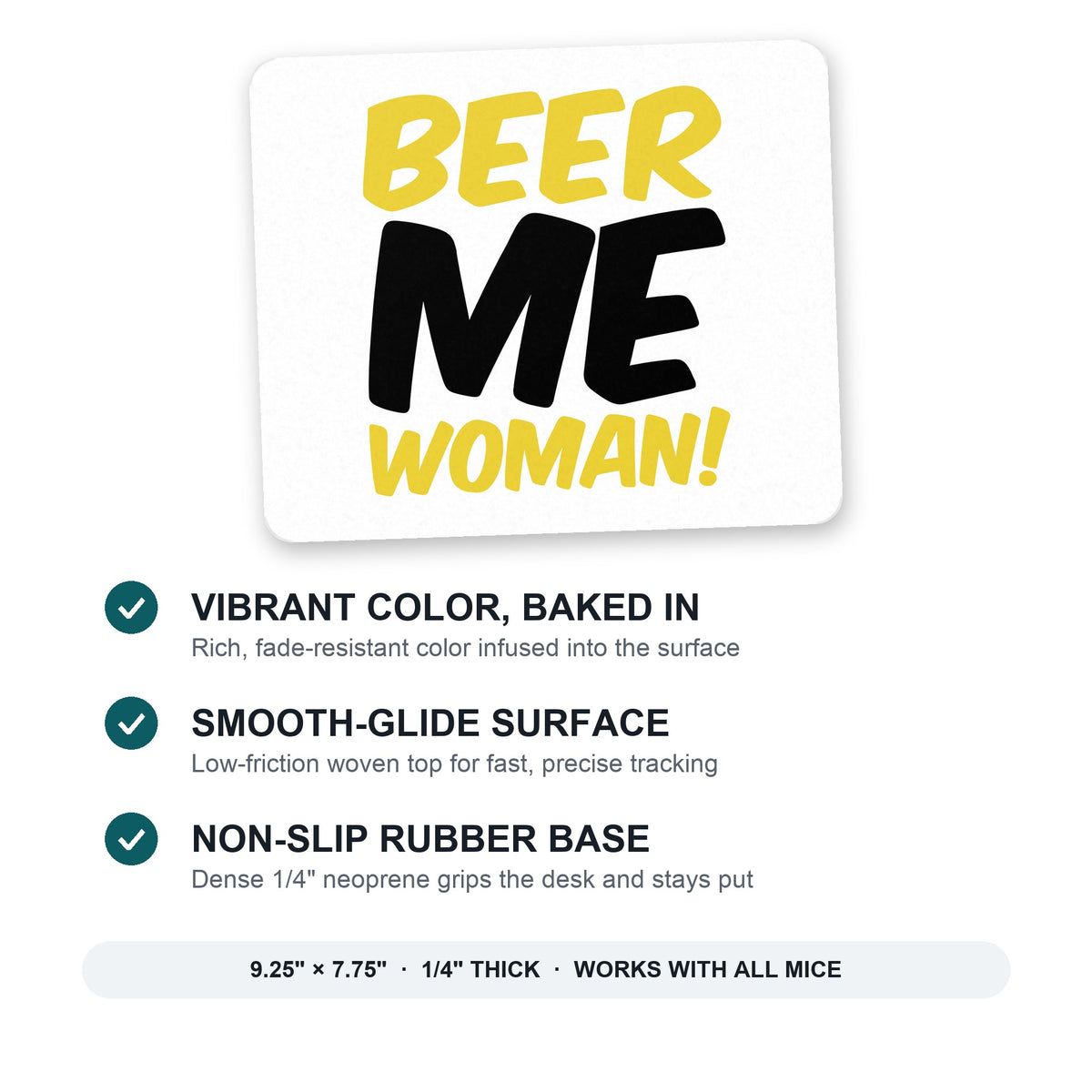 Beer Me Woman! mouse pad: vibrant color, smooth-glide surface, non-slip rubber base, 9.25 x 7.75 inches