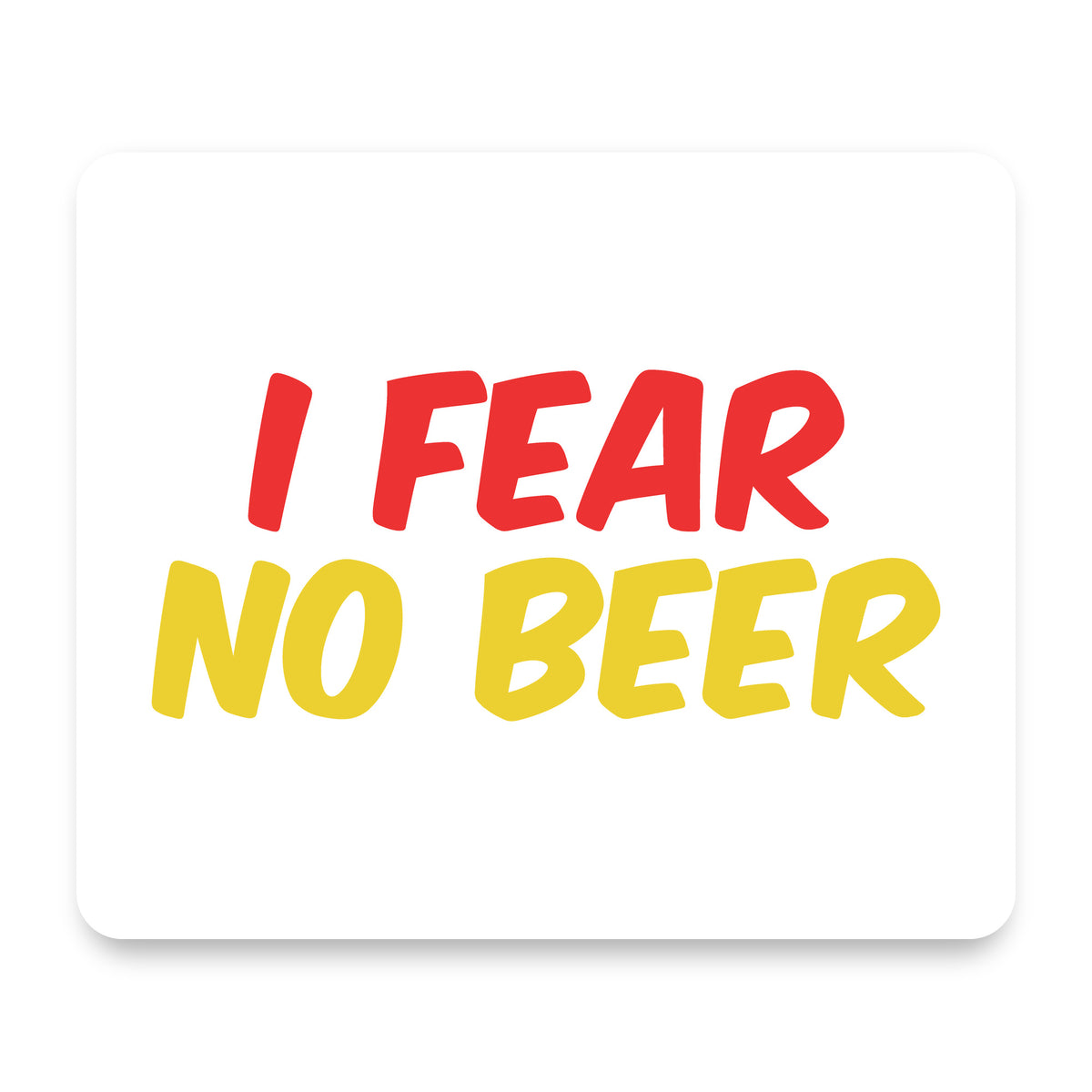 I Fear No Beer mouse pad, front view