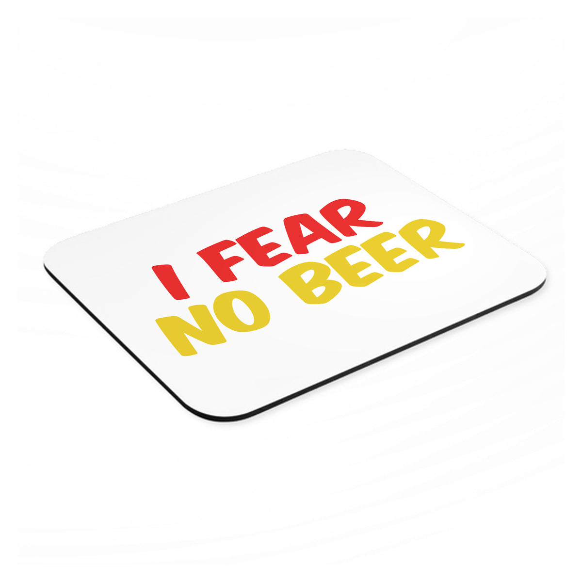 I Fear No Beer mouse pad, angled view showing the 1/4 inch thick base