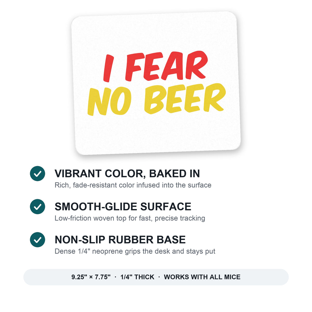I Fear No Beer mouse pad: vibrant color, smooth-glide surface, non-slip rubber base, 9.25 x 7.75 inches