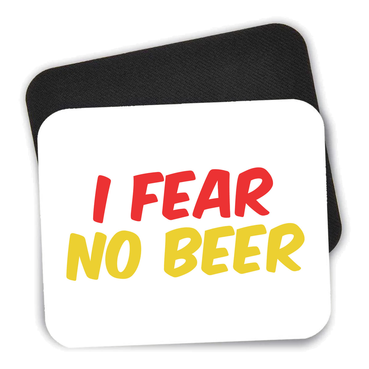 I Fear No Beer mouse pad shown with its black non-slip rubber underside