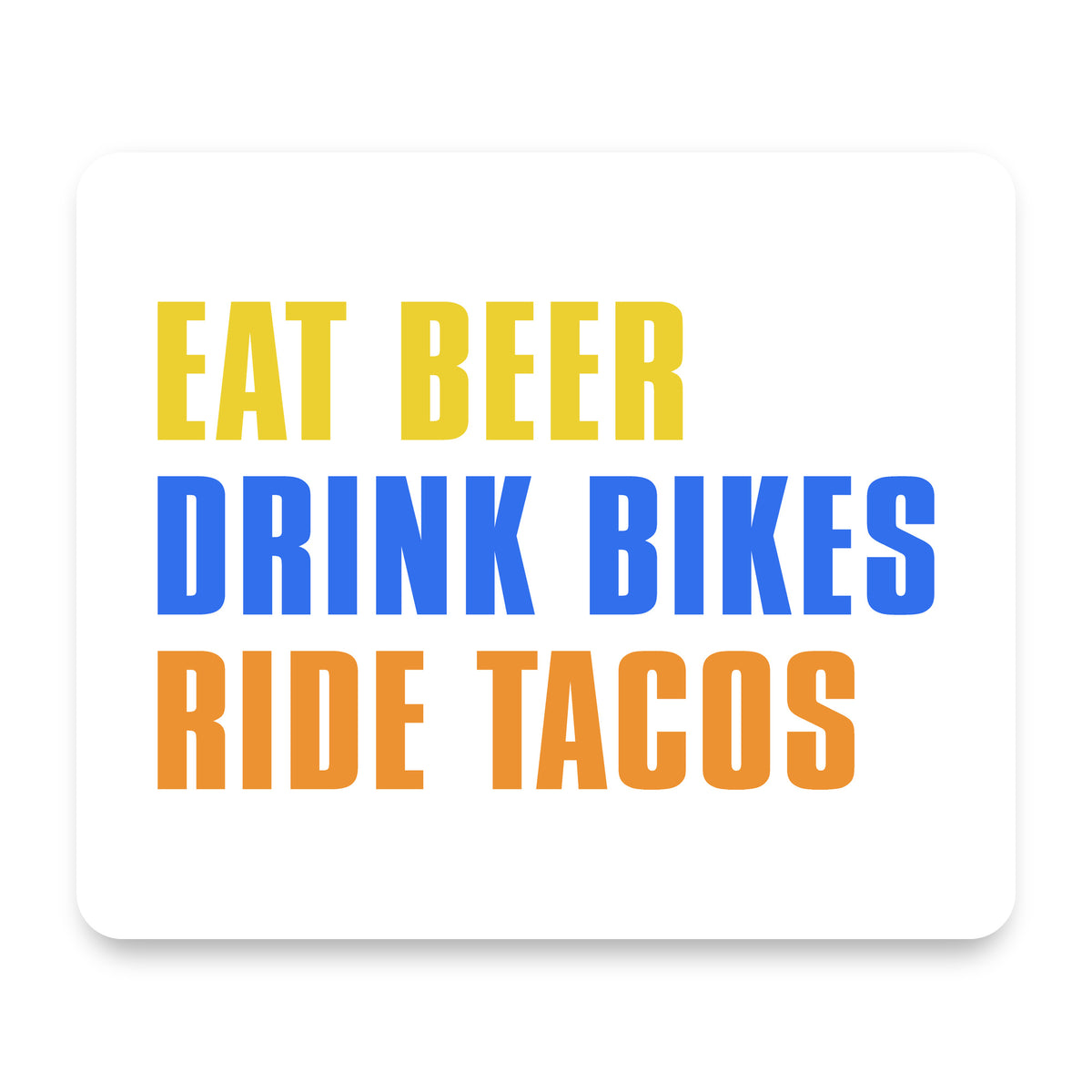 Eat Beer Drink Bikes Ride Tacos mouse pad, front view
