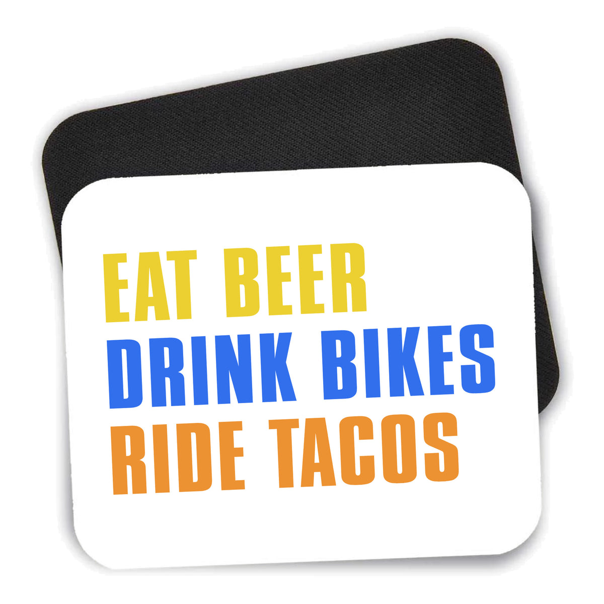 Eat Beer Drink Bikes Ride Tacos mouse pad shown with its black non-slip rubber underside