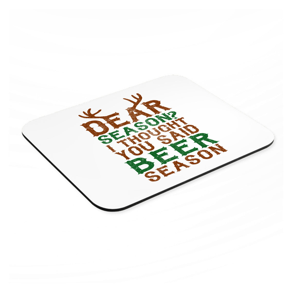 Dear Season? I Thought Beer Season mouse pad, angled view showing the 1/4 inch thick base