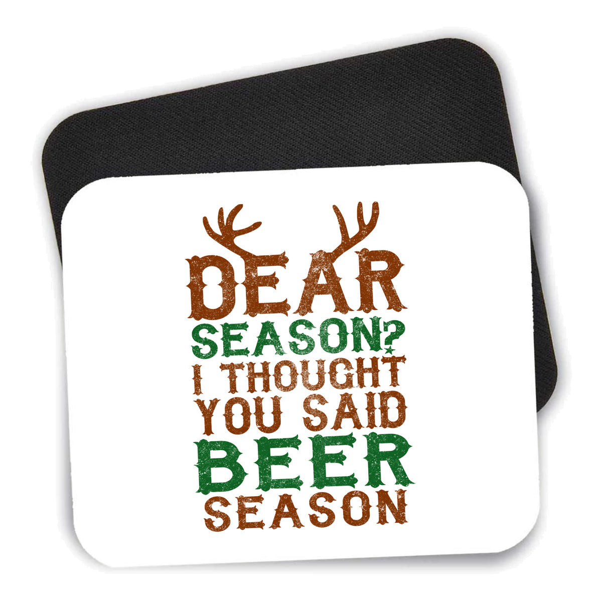 Dear Season? I Thought Beer Season mouse pad shown with its black non-slip rubber underside