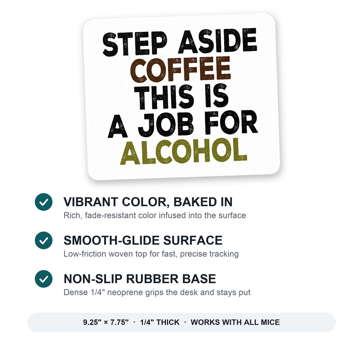 Step Aside Coffee This is a Job for Alcohol mouse pad: vibrant color, smooth-glide surface, non-slip rubber base, 9.25 x 7.75 inches