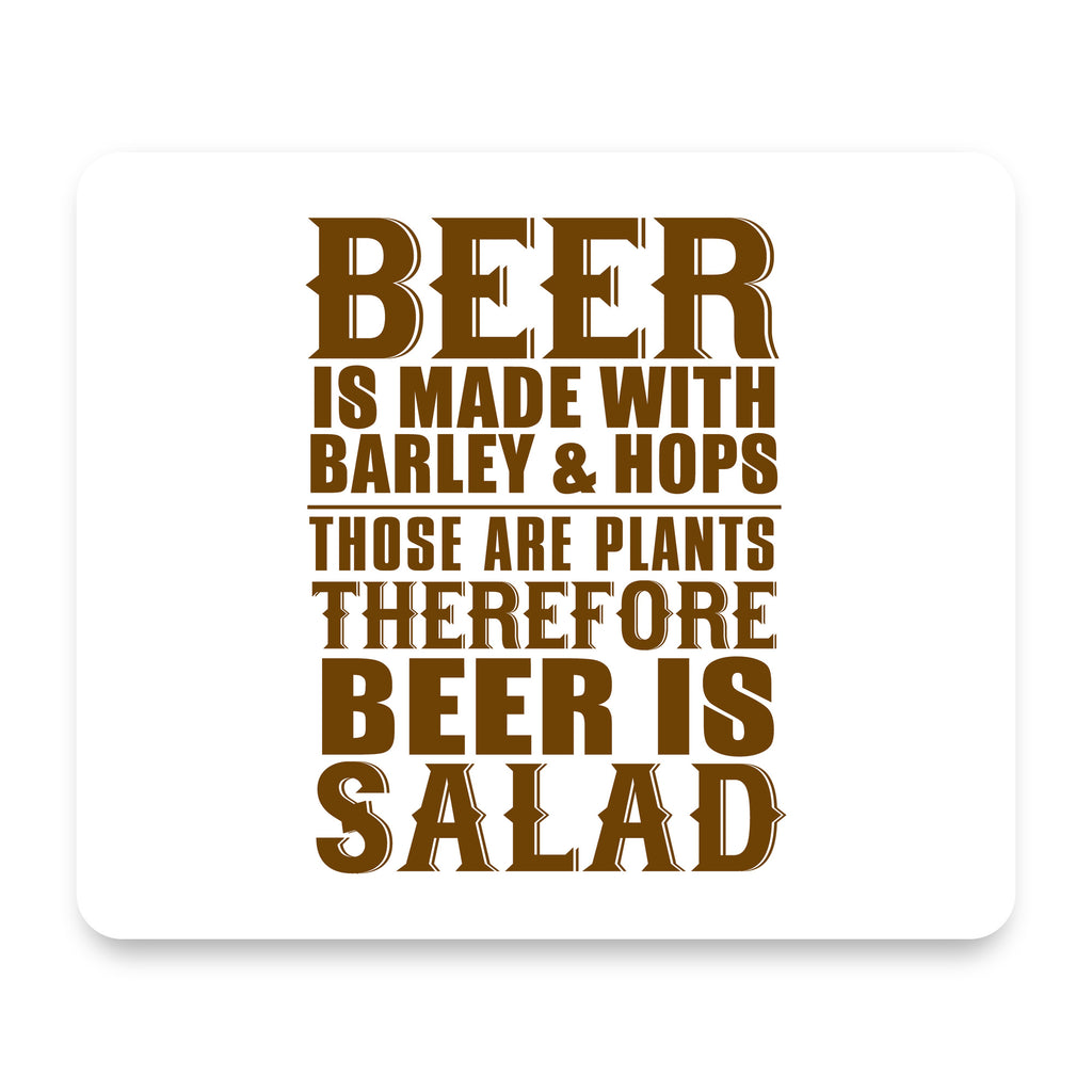 Beer Is Barley & Hops Beer is Salad mouse pad, front view