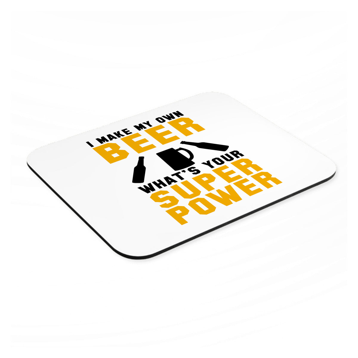 I Make Beer What's Your Super Power mouse pad, angled view showing the 1/4 inch thick base