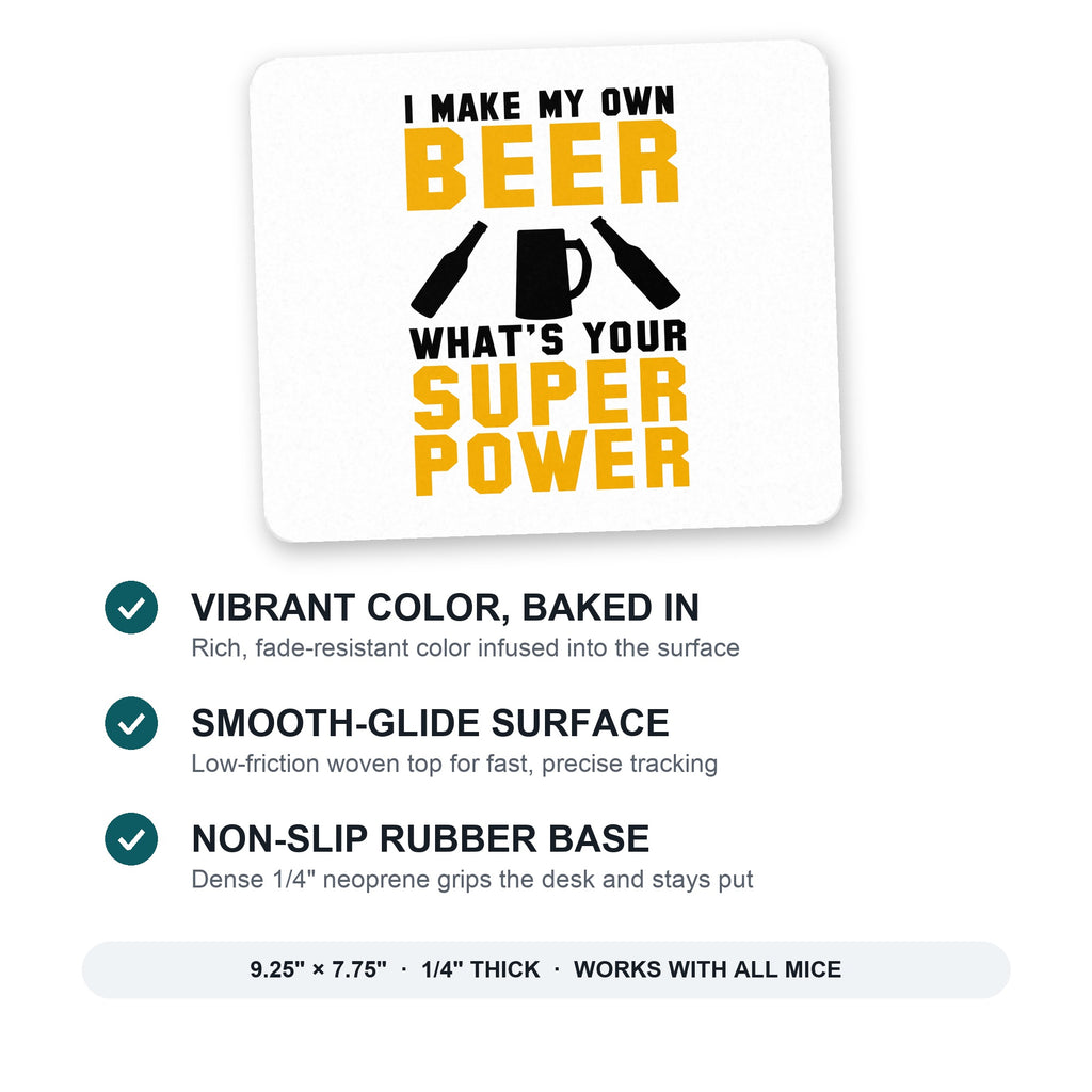 I Make Beer What's Your Super Power mouse pad: vibrant color, smooth-glide surface, non-slip rubber base, 9.25 x 7.75 inches