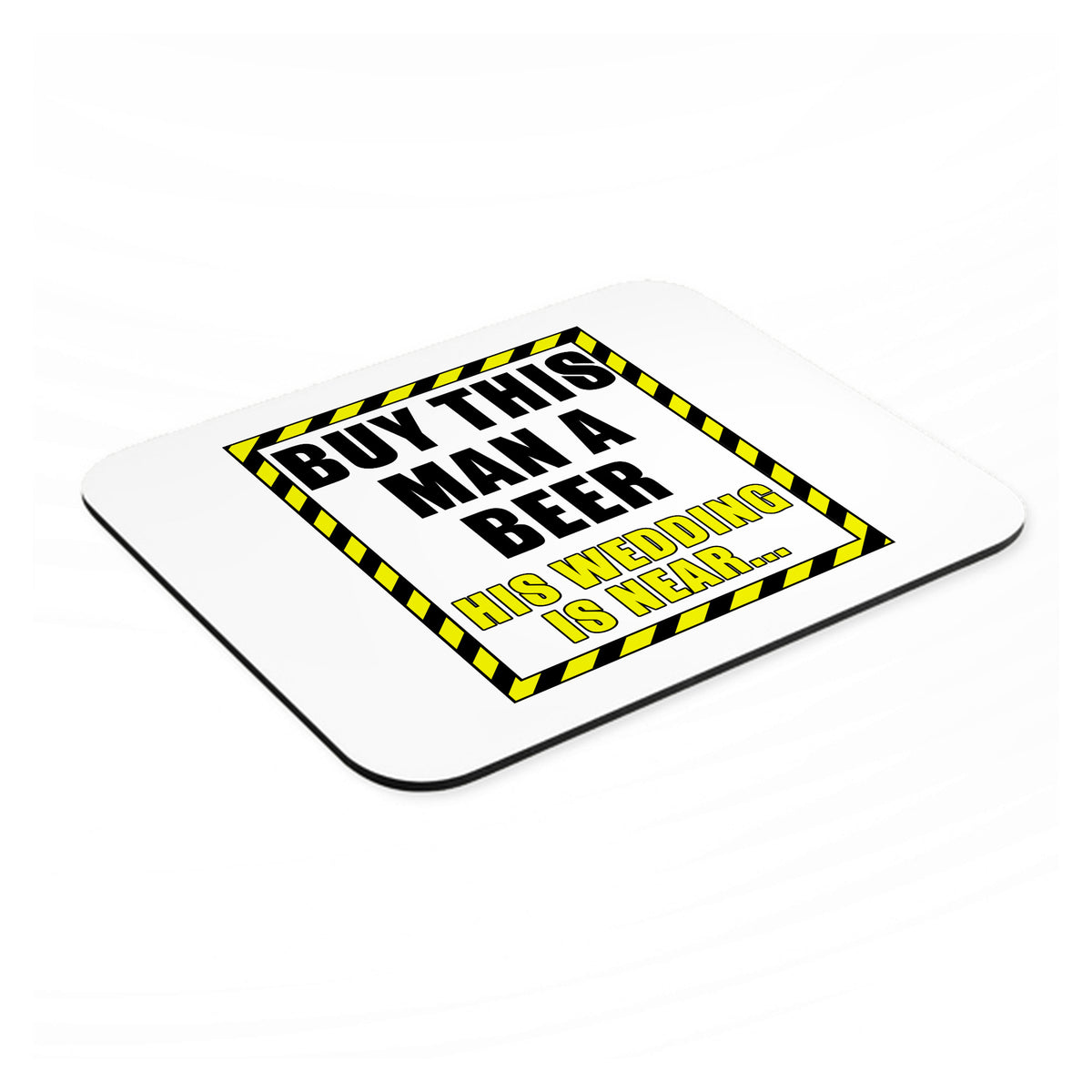 Buy This Man a Beer His Wedding is Near mouse pad, angled view showing the 1/4 inch thick base