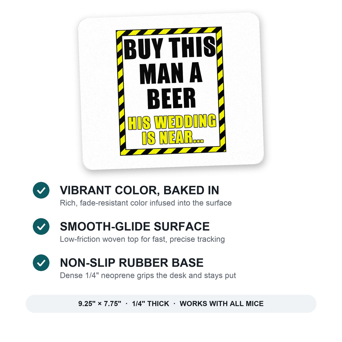 Buy This Man a Beer His Wedding is Near mouse pad: vibrant color, smooth-glide surface, non-slip rubber base, 9.25 x 7.75 inches