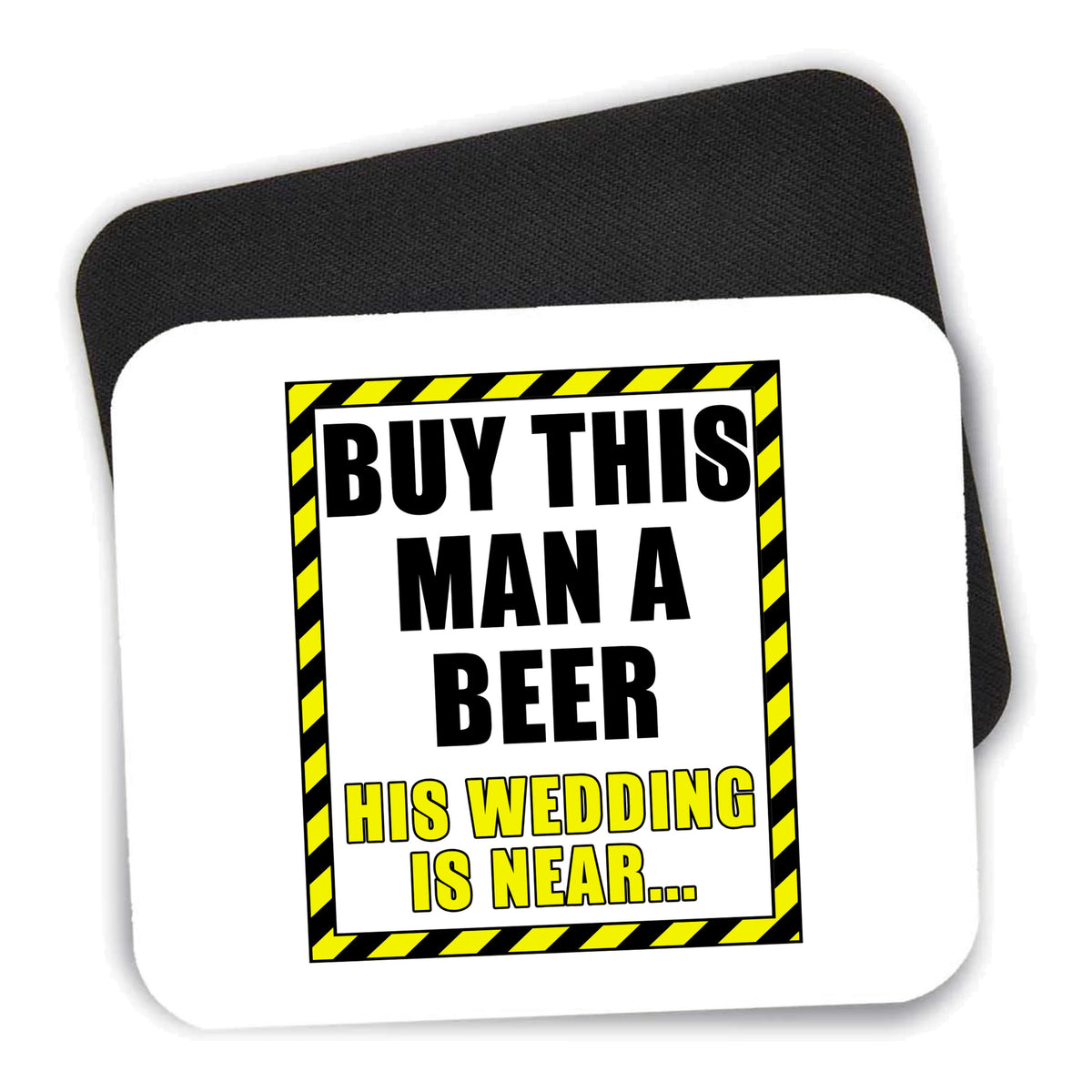 Buy This Man a Beer His Wedding is Near mouse pad shown with its black non-slip rubber underside
