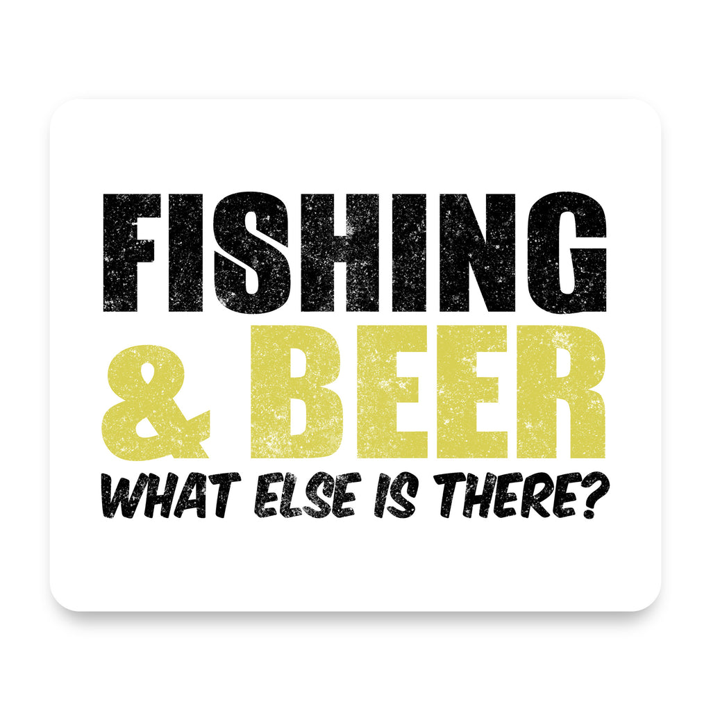 Fishing & Beer. What Else is There? mouse pad, front view