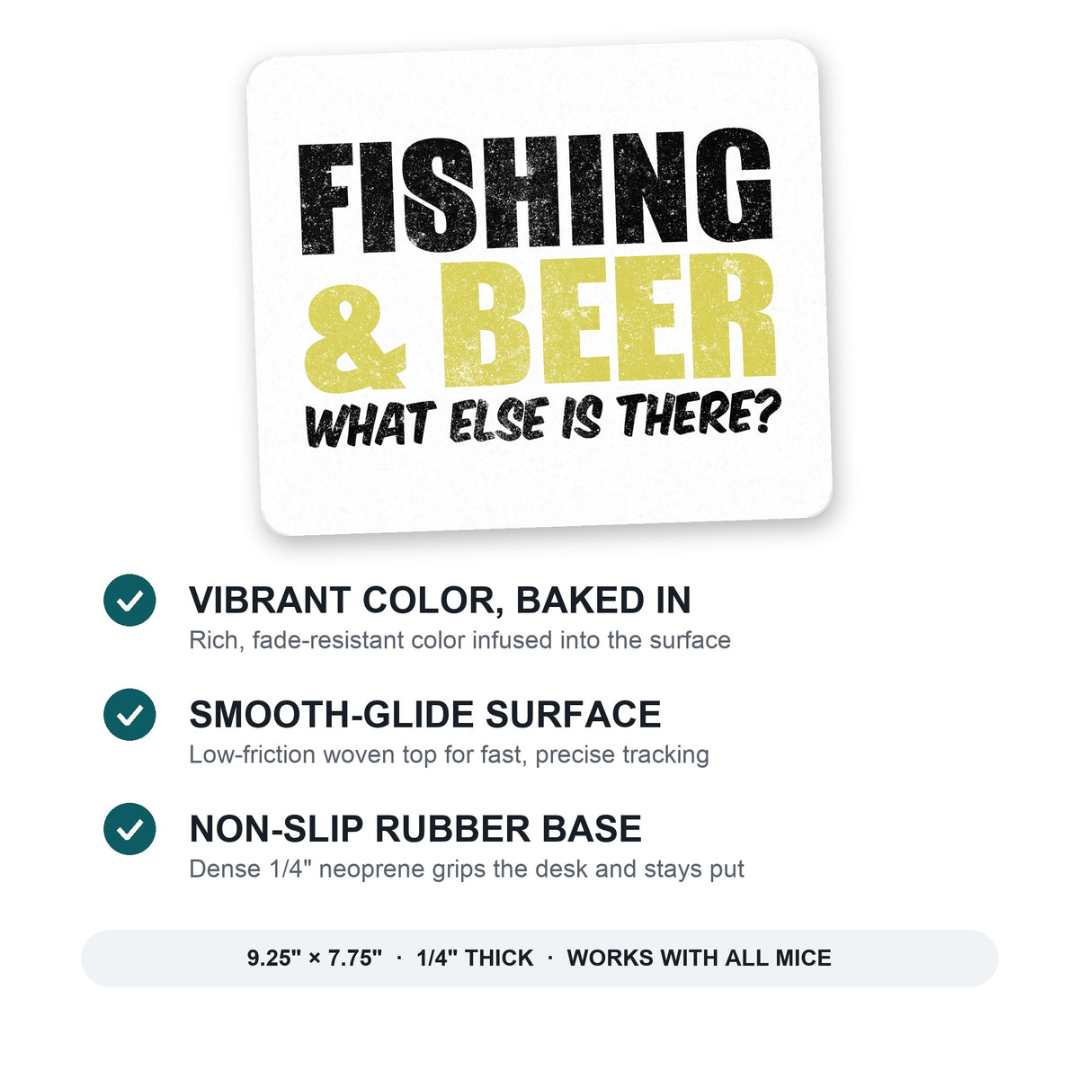 Fishing & Beer. What Else is There? mouse pad: vibrant color, smooth-glide surface, non-slip rubber base, 9.25 x 7.75 inches