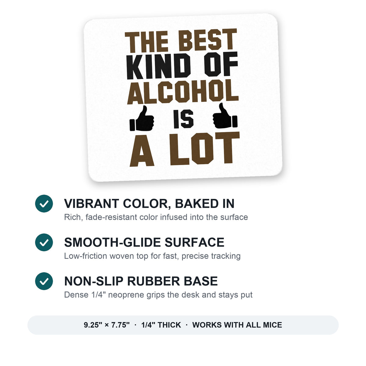 The Best Kind of Alcohol is A LOT mouse pad: vibrant color, smooth-glide surface, non-slip rubber base, 9.25 x 7.75 inches