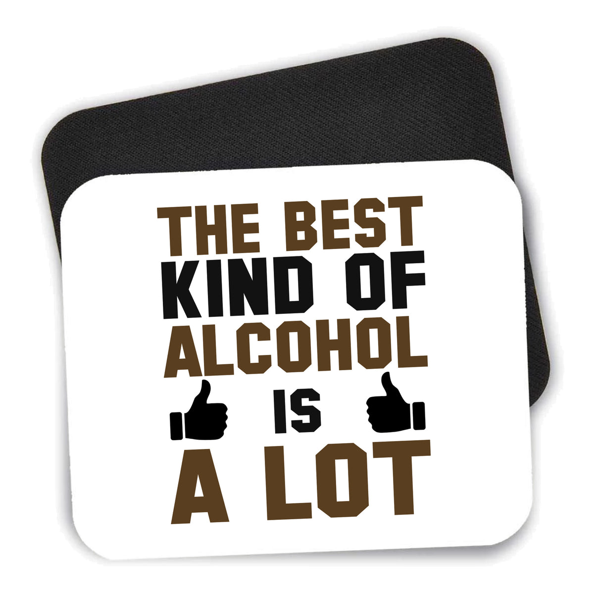 The Best Kind of Alcohol is A LOT mouse pad shown with its black non-slip rubber underside