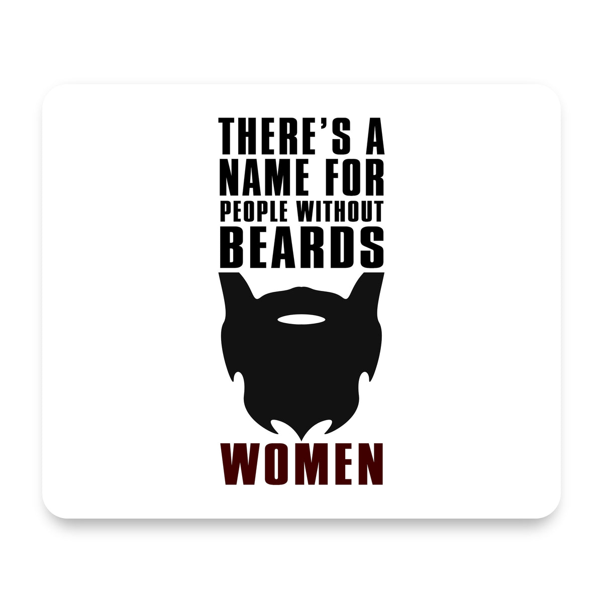 Name For People Without Beards: Women mouse pad, front view