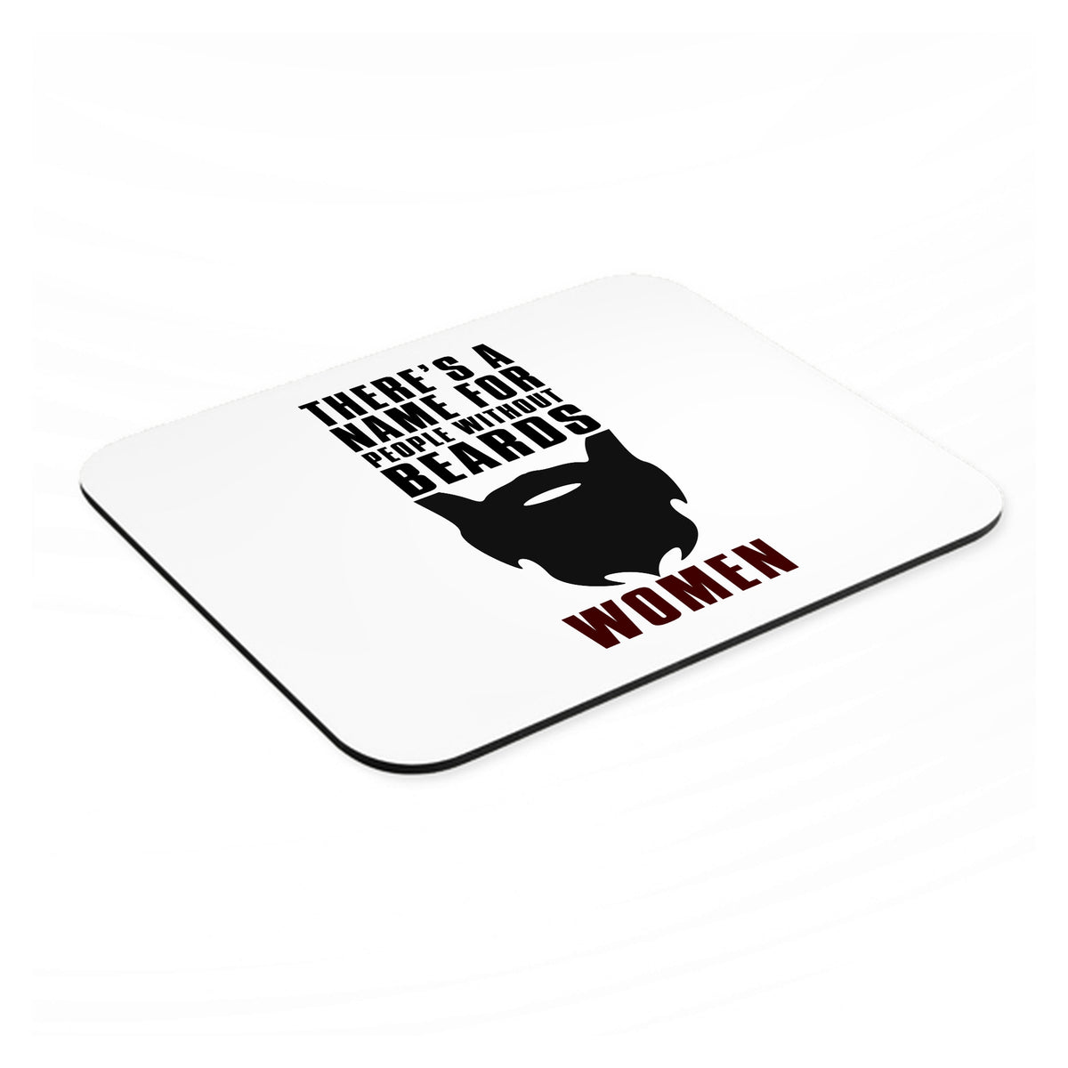 Name For People Without Beards: Women mouse pad, angled view showing the 1/4 inch thick base