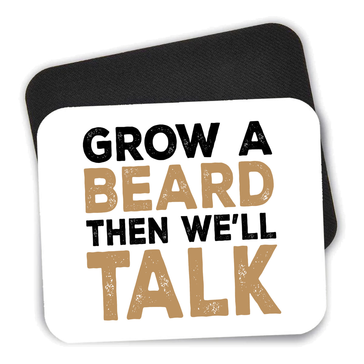 Grow a Beard Then We'll Talk mouse pad shown with its black non-slip rubber underside