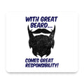 With Great Beard Comes Great Responsibility mouse pad, front view