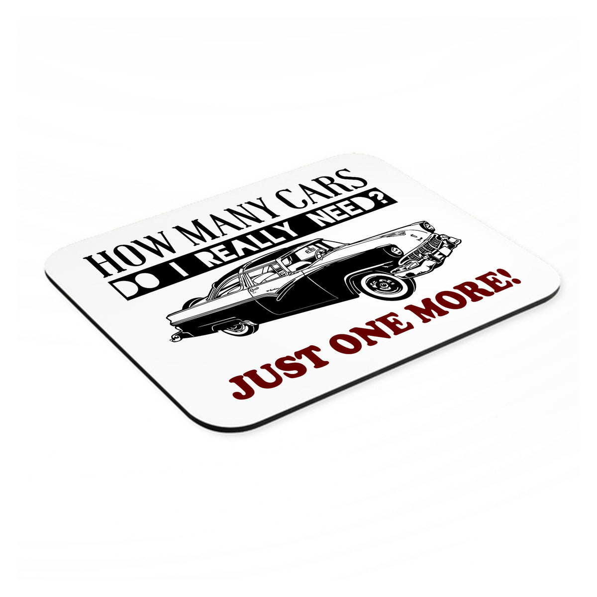 How Many Cars Do I Need? Just One More mouse pad, angled view showing the 1/4 inch thick base