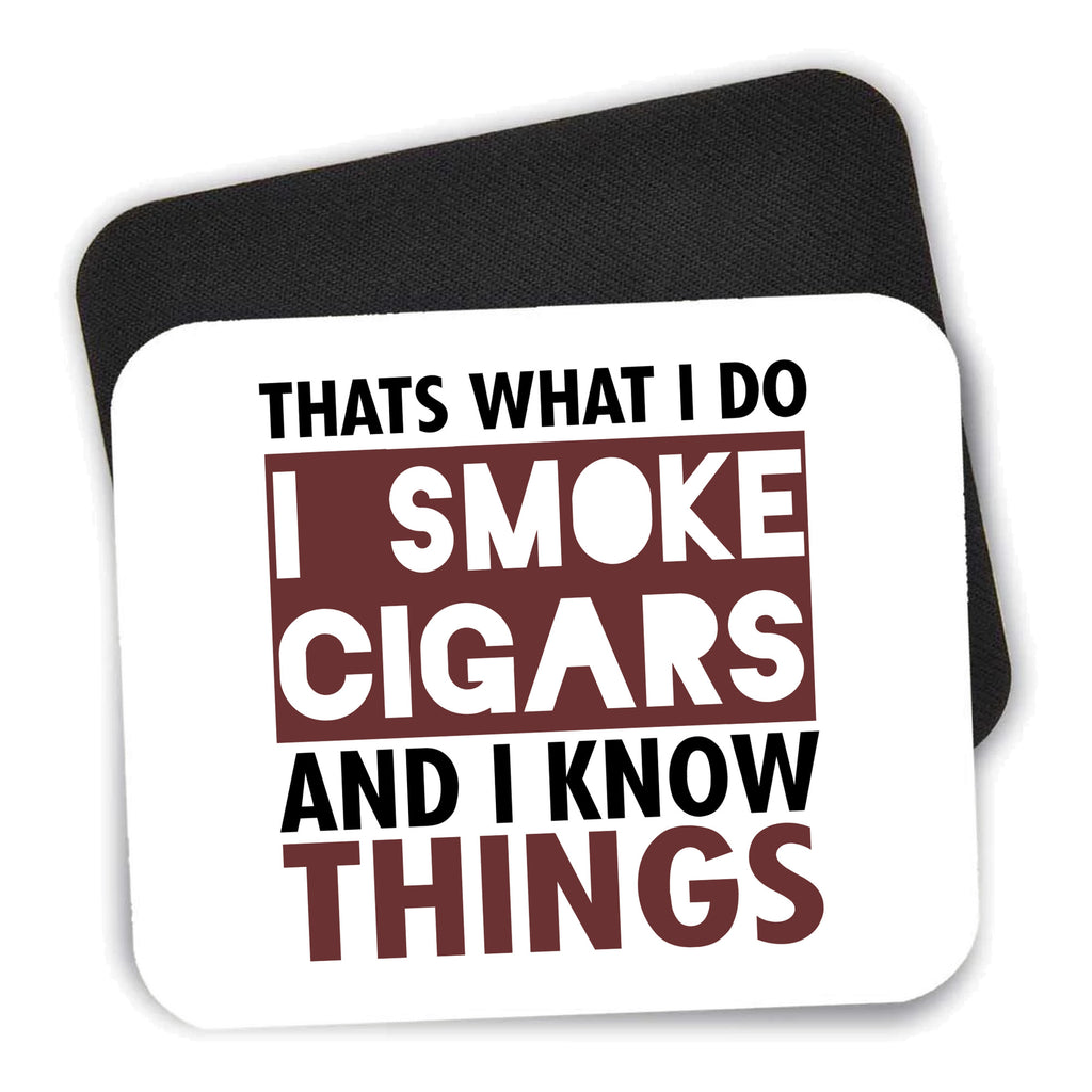 I Smoke Cigars And I Know Things mouse pad shown with its black non-slip rubber underside