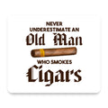 Never Underestimate Old Man Who Smokes Cigars mouse pad, front view