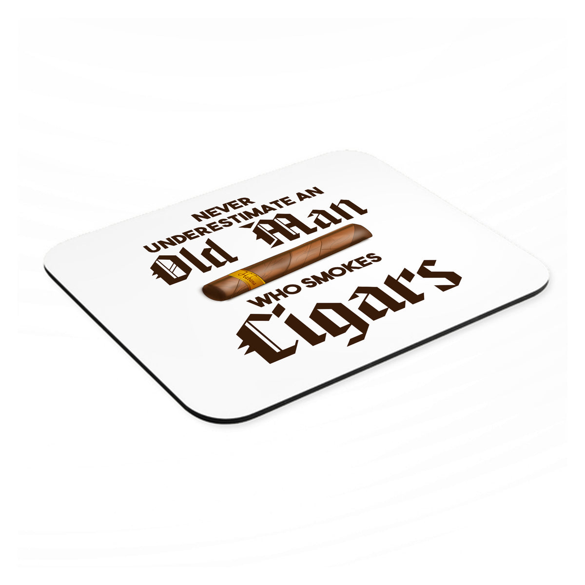 Never Underestimate Old Man Who Smokes Cigars mouse pad, angled view showing the 1/4 inch thick base