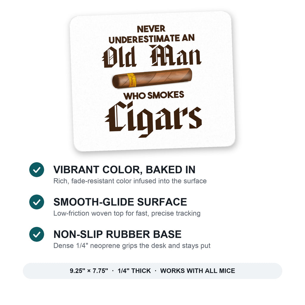 Never Underestimate Old Man Who Smokes Cigars mouse pad: vibrant color, smooth-glide surface, non-slip rubber base, 9.25 x 7.75 inches