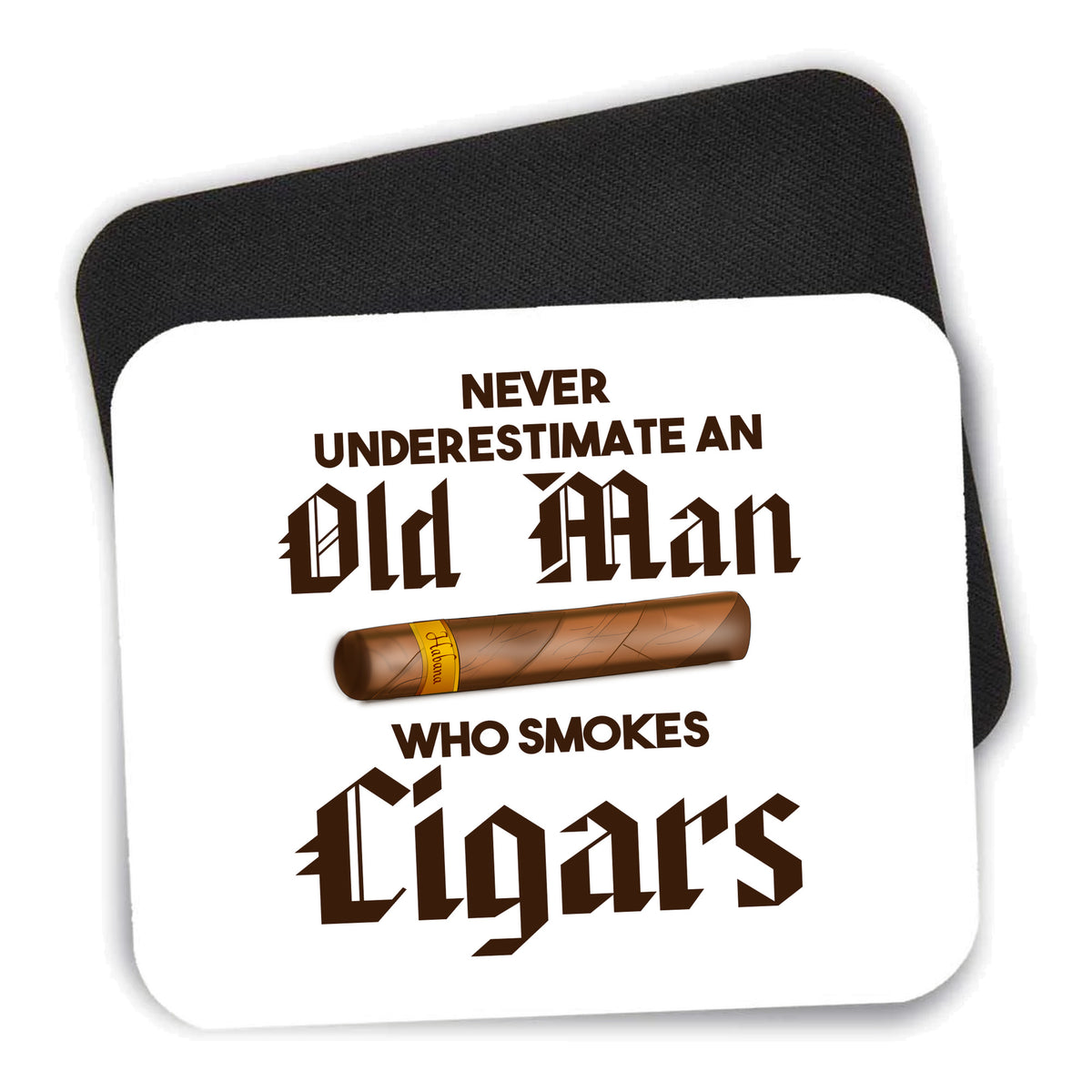 Never Underestimate Old Man Who Smokes Cigars mouse pad shown with its black non-slip rubber underside