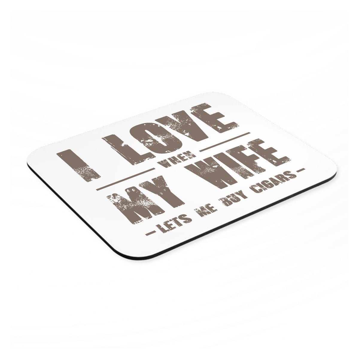 I Love When My Wife Lets Me Buy Cigars mouse pad, angled view showing the 1/4 inch thick base