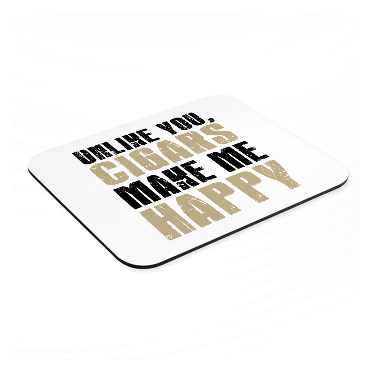 Unlike You, Cigars Make Me Happy mouse pad, angled view showing the 1/4 inch thick base