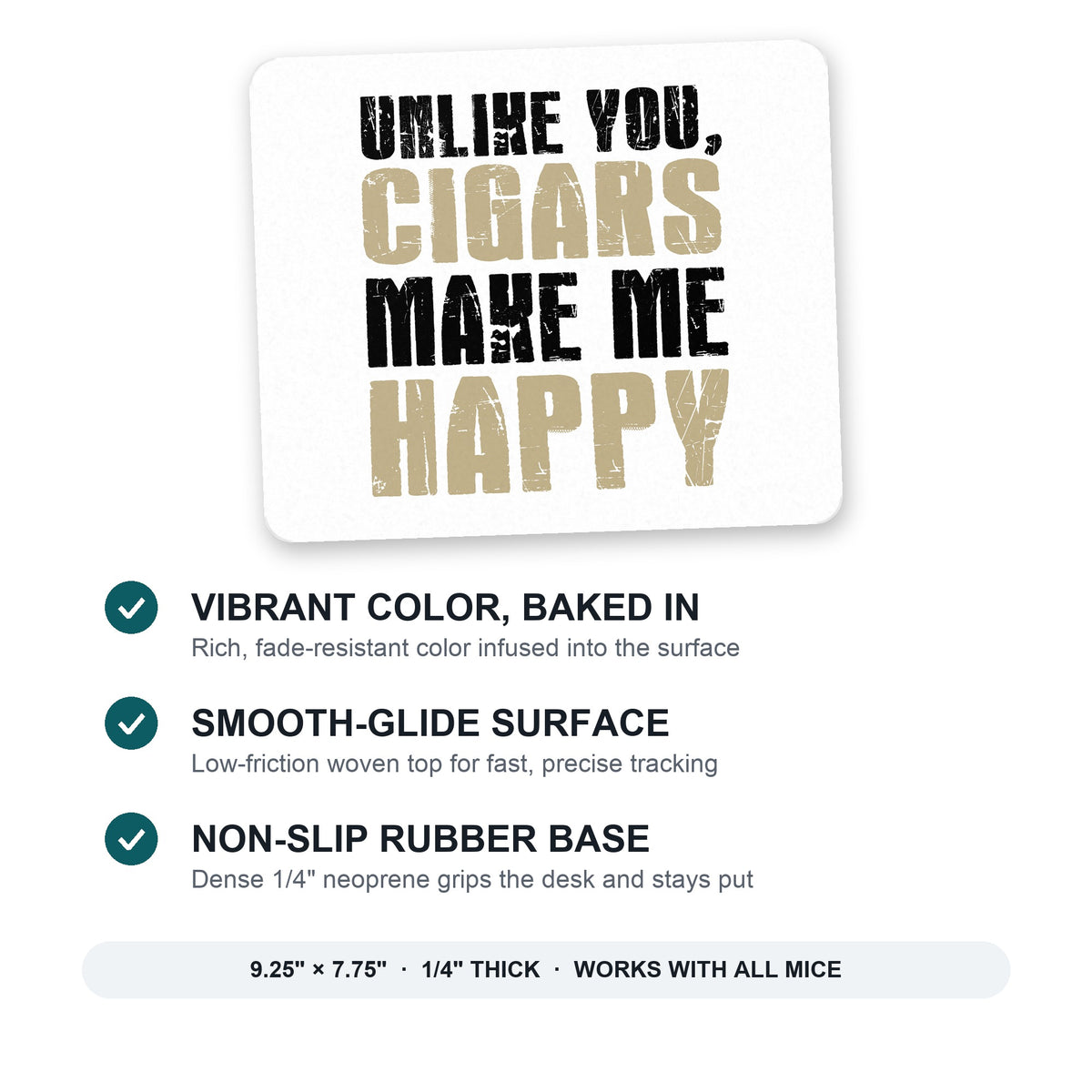 Unlike You, Cigars Make Me Happy mouse pad: vibrant color, smooth-glide surface, non-slip rubber base, 9.25 x 7.75 inches