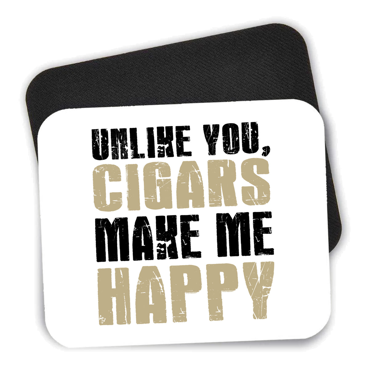 Unlike You, Cigars Make Me Happy mouse pad shown with its black non-slip rubber underside