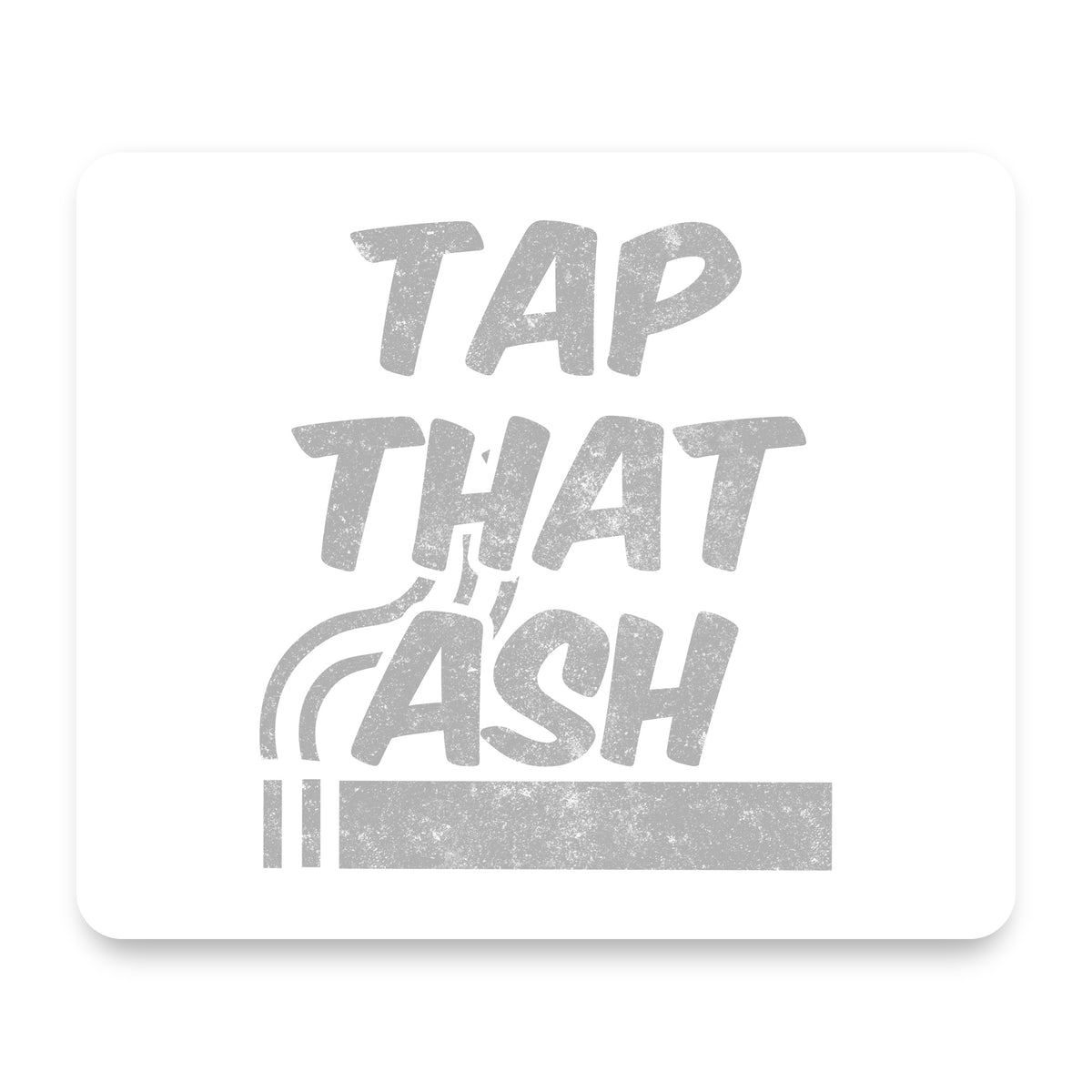 Tap That Ash - Cigars mouse pad, front view