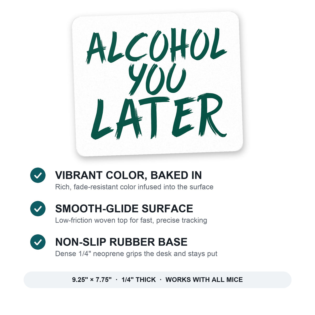 Alcohol You Later mouse pad: vibrant color, smooth-glide surface, non-slip rubber base, 9.25 x 7.75 inches