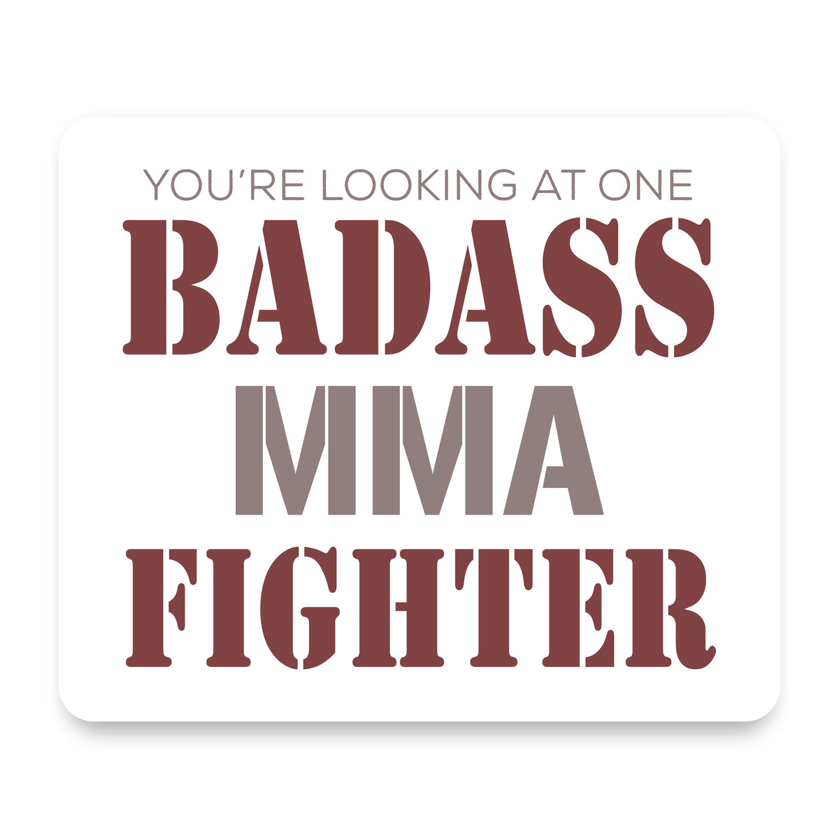 You're Looking at One Badass MMA Fighter mouse pad, front view