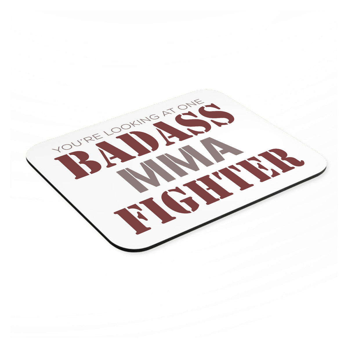 You're Looking at One Badass MMA Fighter mouse pad, angled view showing the 1/4 inch thick base
