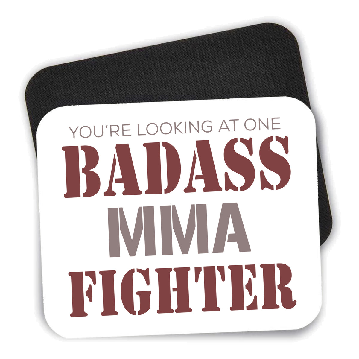 You're Looking at One Badass MMA Fighter mouse pad shown with its black non-slip rubber underside